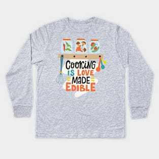 Cooking Is Love Made Edible Kids Long Sleeve T-Shirt